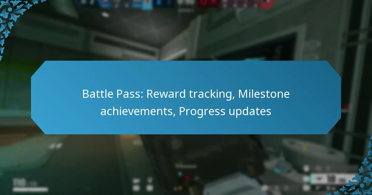 Battle Pass: Reward tracking, Milestone achievements, Progress updates