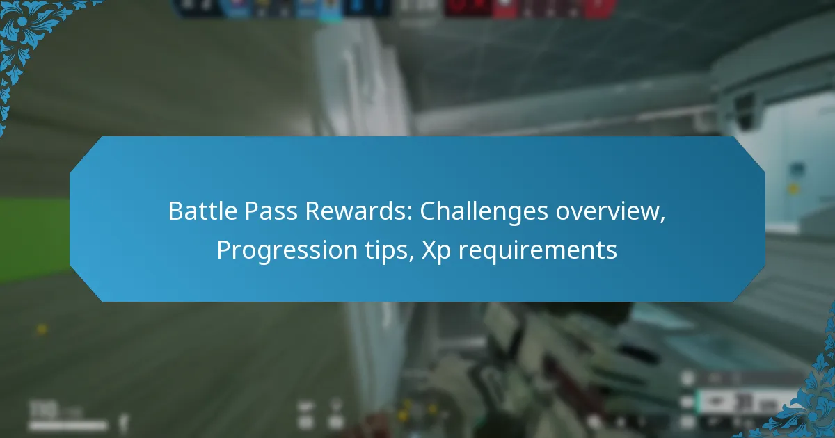 Battle Pass Rewards: Challenges overview, Progression tips, Xp requirements