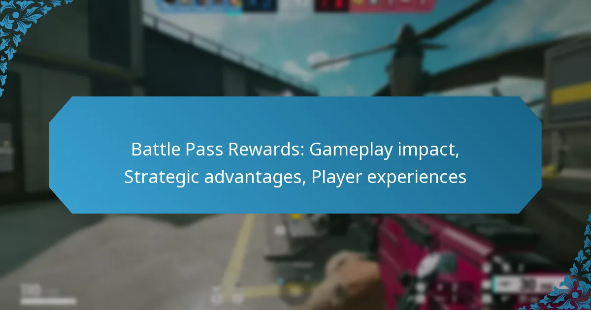 Battle Pass Rewards: Gameplay impact, Strategic advantages, Player experiences