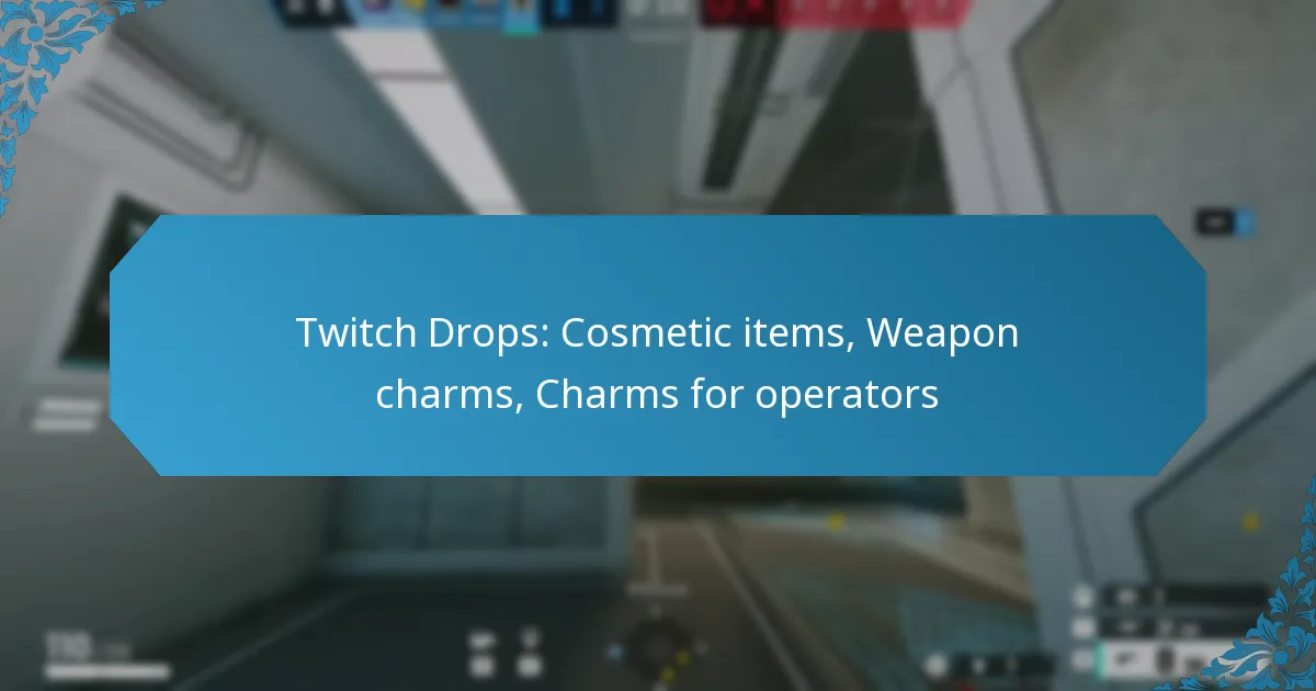 Twitch Drops: Cosmetic items, Weapon charms, Charms for operators