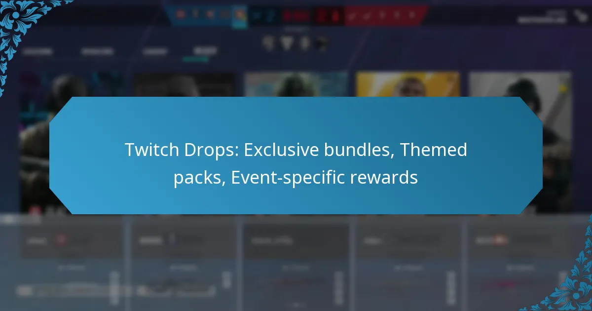 Twitch Drops: Exclusive bundles, Themed packs, Event-specific rewards