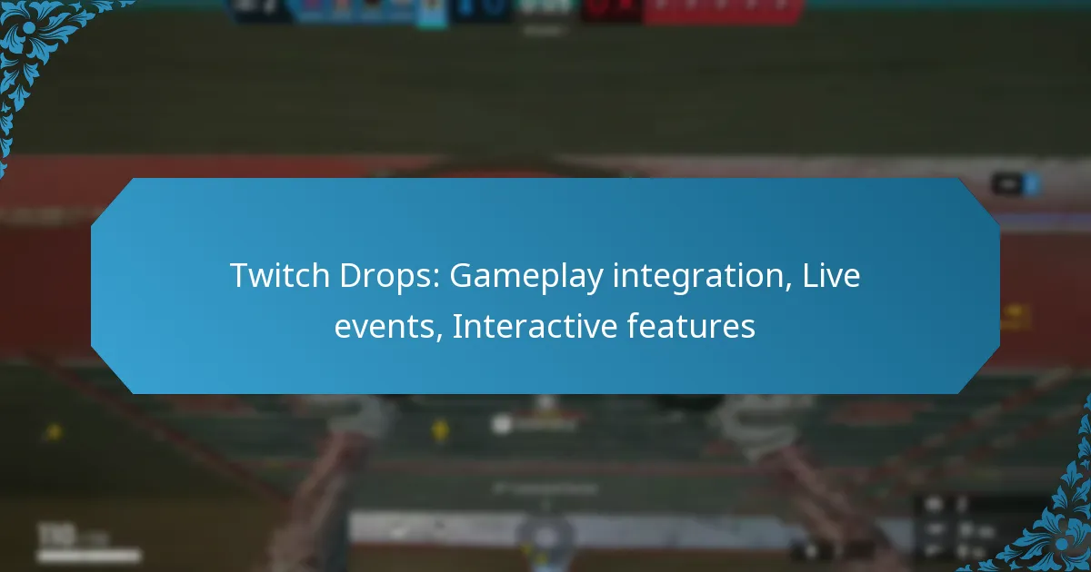 Twitch Drops: Gameplay integration, Live events, Interactive features