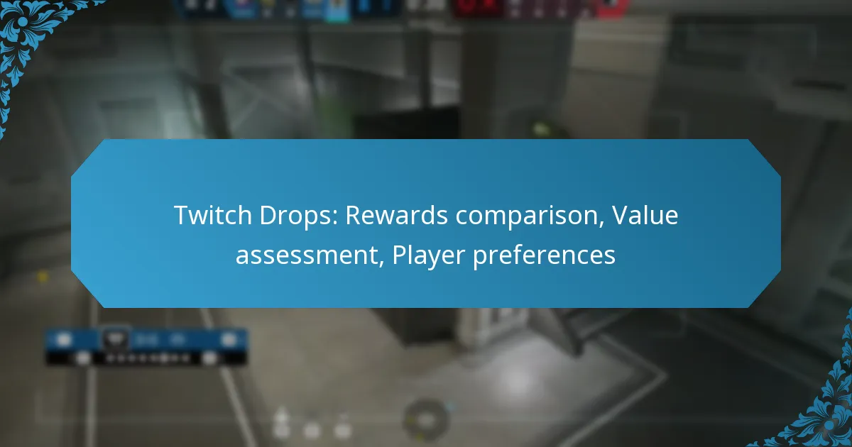 Twitch Drops: Rewards comparison, Value assessment, Player preferences