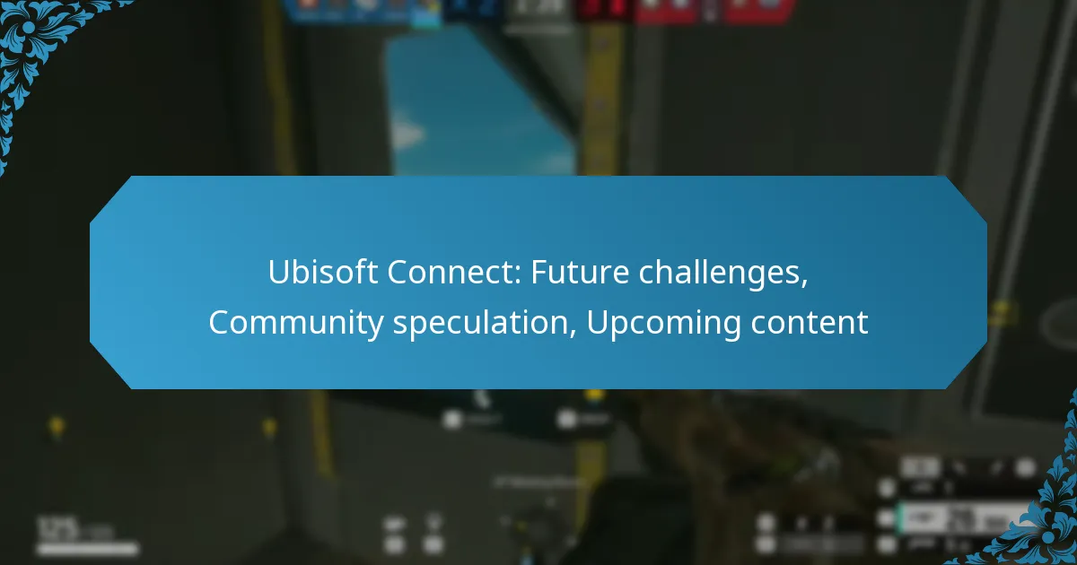 Ubisoft Connect: Future challenges, Community speculation, Upcoming content