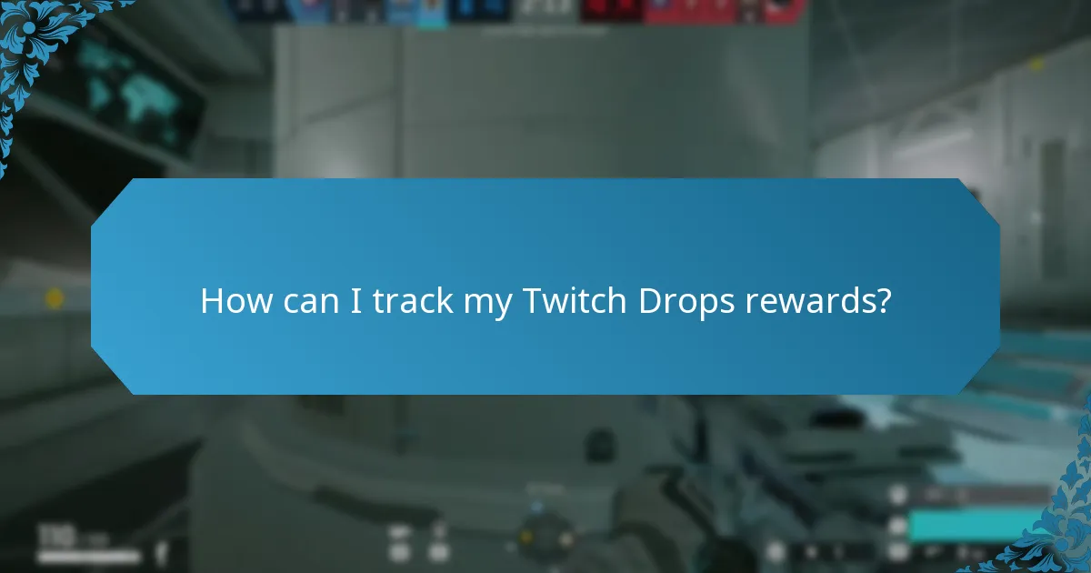 How can I track my Twitch Drops rewards?