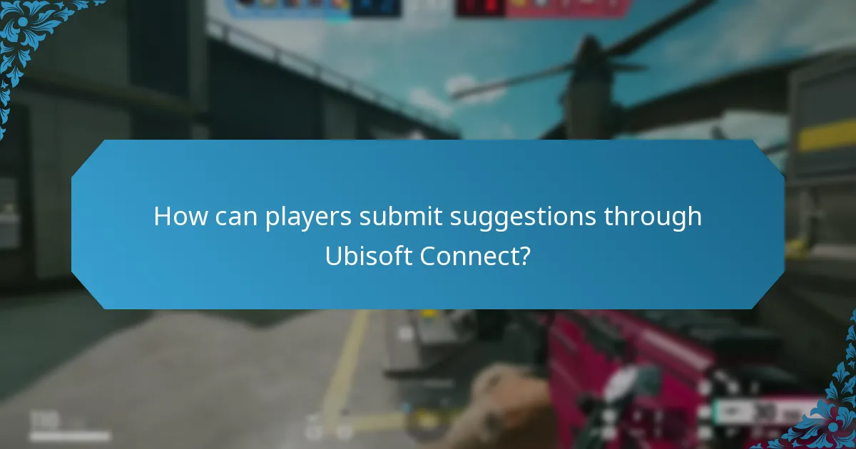 How can players submit suggestions through Ubisoft Connect?