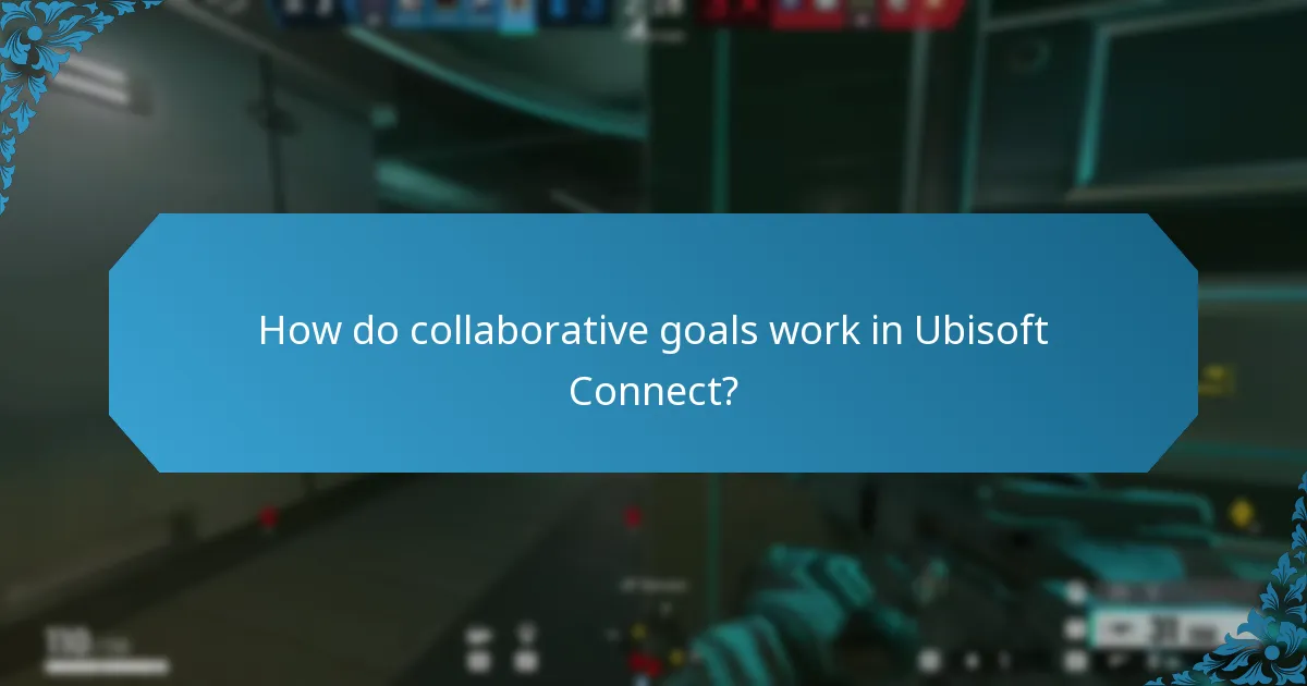 How do collaborative goals work in Ubisoft Connect?