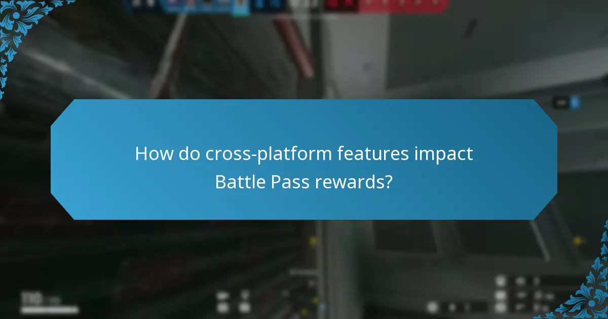 How do cross-platform features impact Battle Pass rewards?