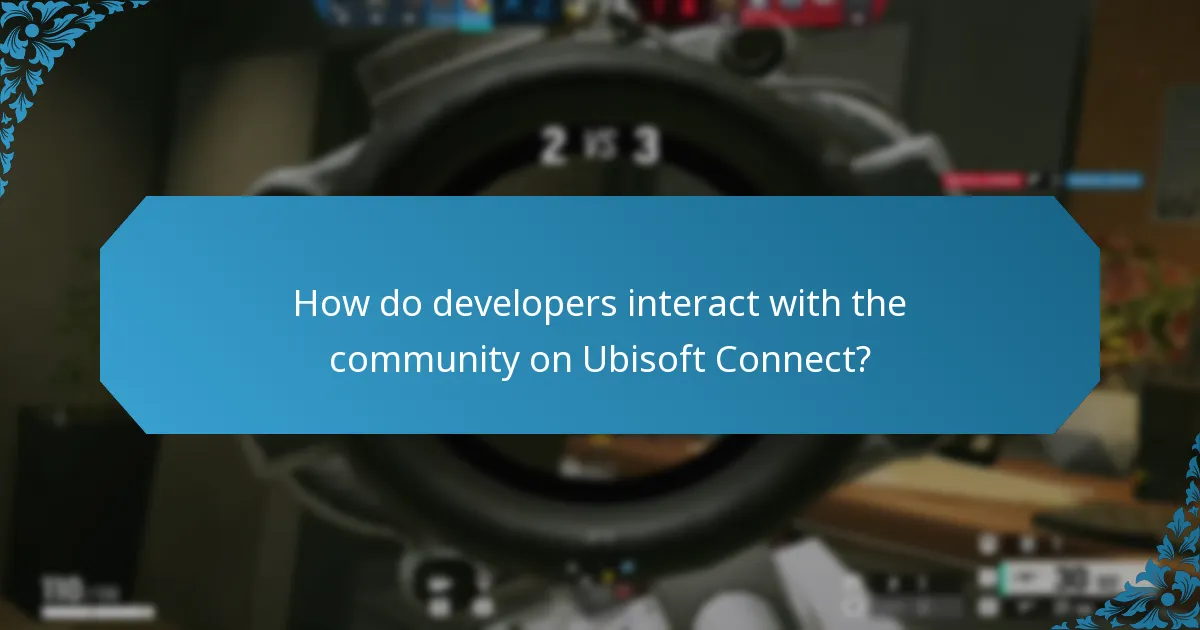 How do developers interact with the community on Ubisoft Connect?