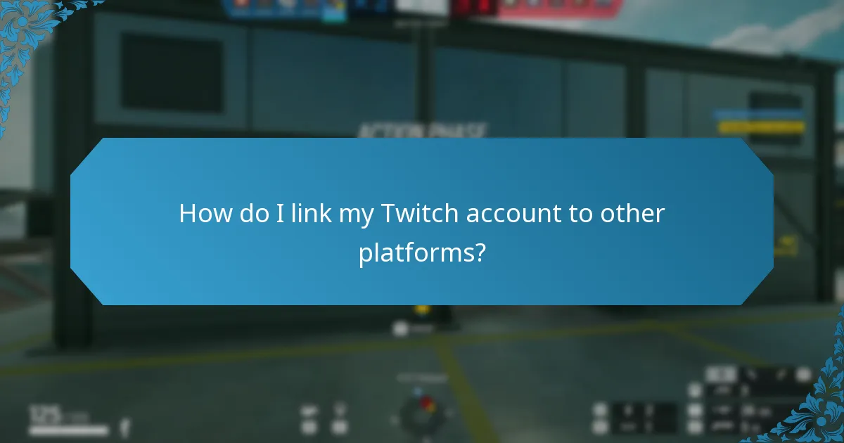 How do I link my Twitch account to other platforms?