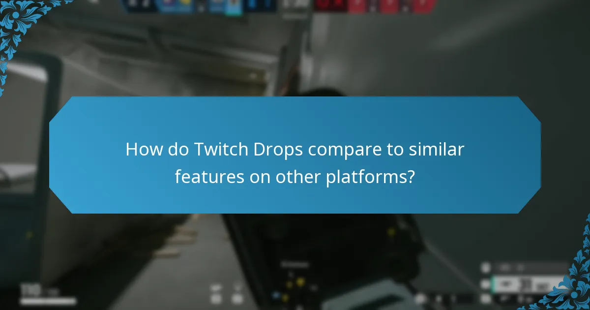 How do Twitch Drops compare to similar features on other platforms?