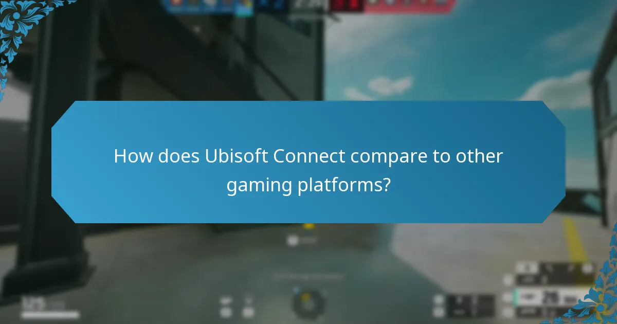 How does Ubisoft Connect compare to other gaming platforms?