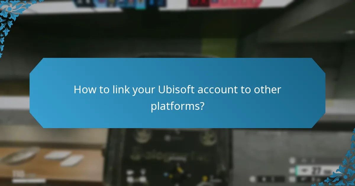 How to link your Ubisoft account to other platforms?