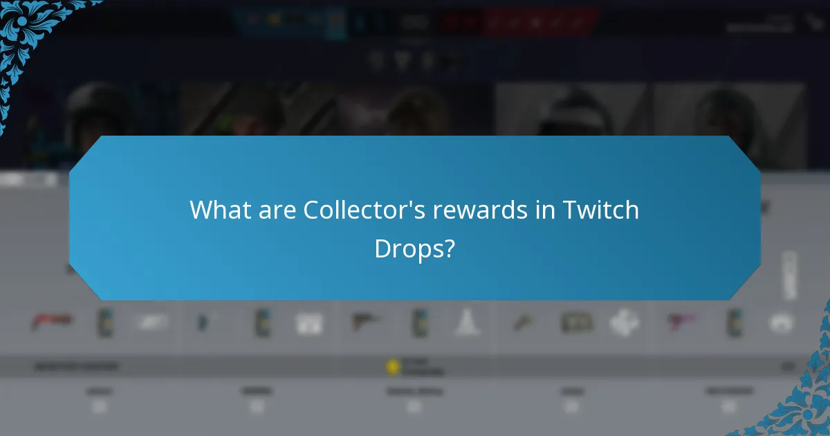 What are Collector's rewards in Twitch Drops?