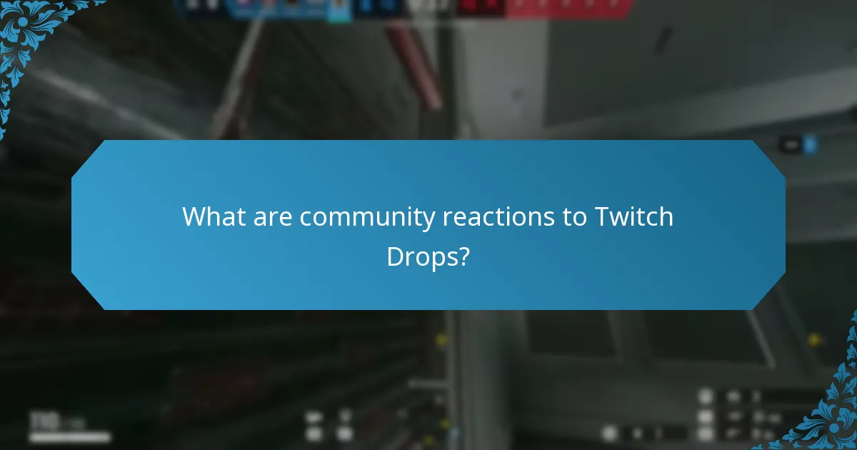 What are community reactions to Twitch Drops?