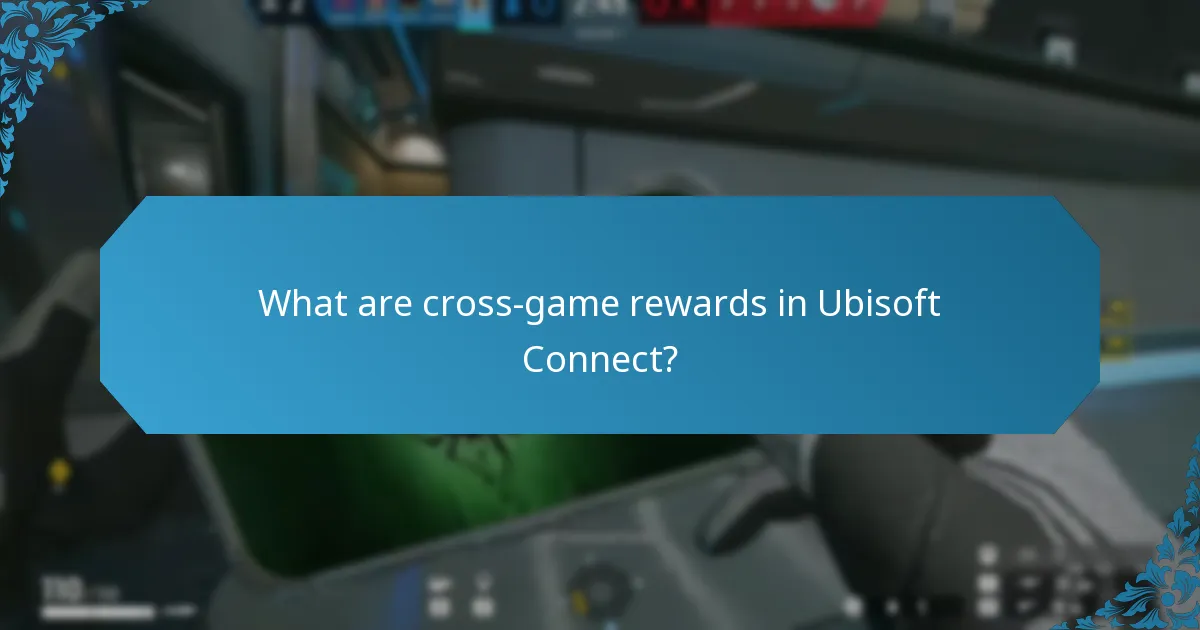 What are cross-game rewards in Ubisoft Connect?
