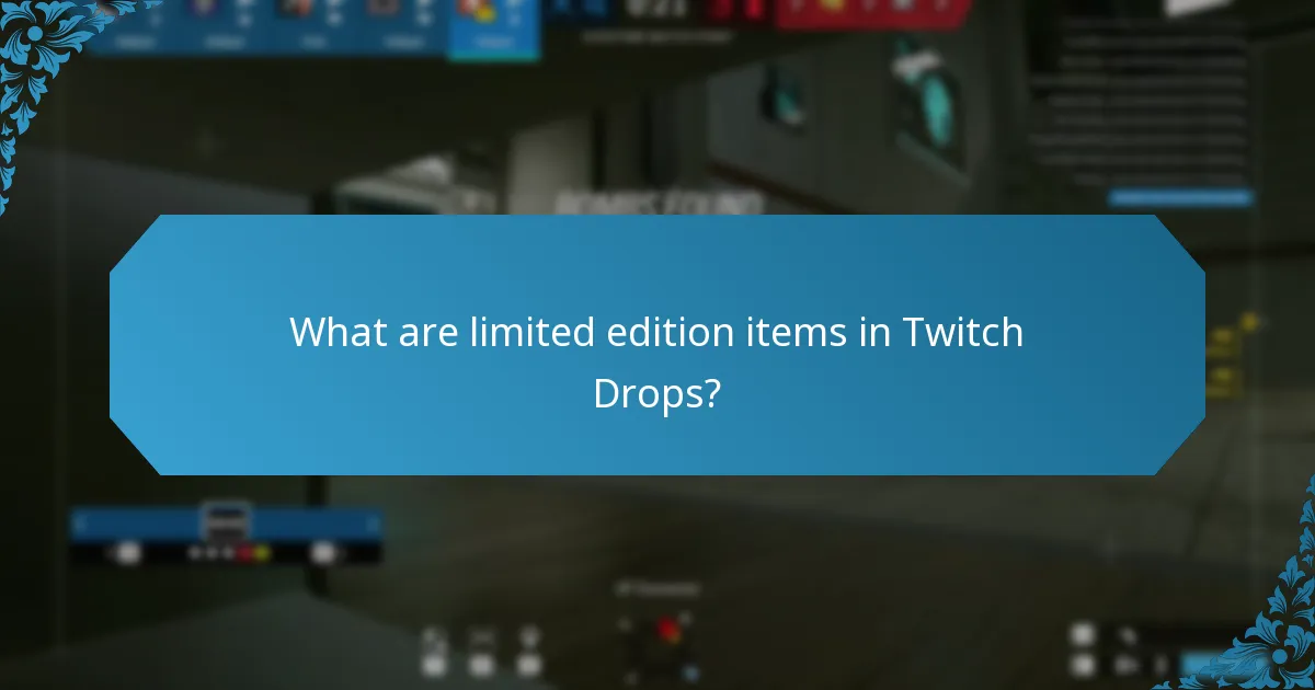 What are limited edition items in Twitch Drops?