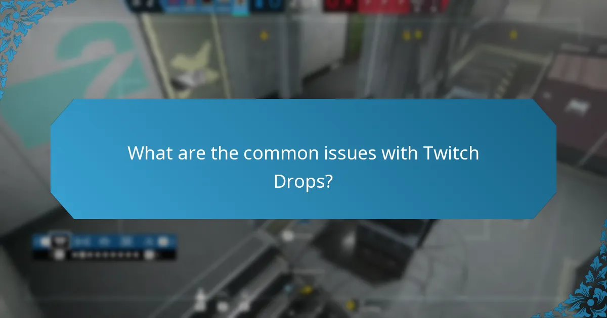 What are the common issues with Twitch Drops?