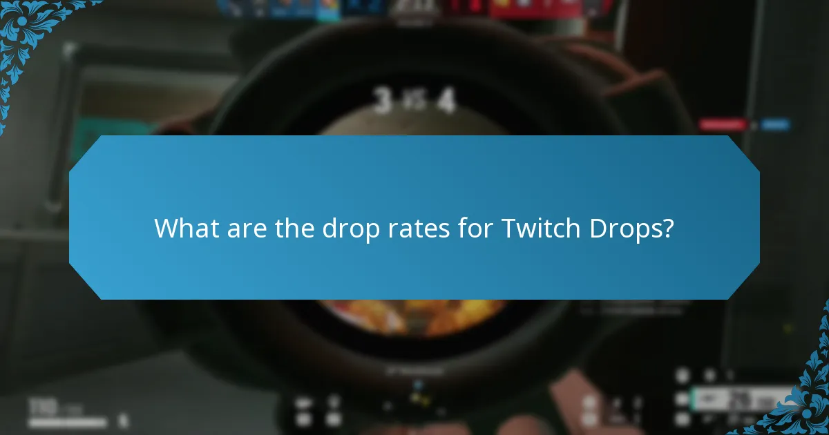 What are the drop rates for Twitch Drops?