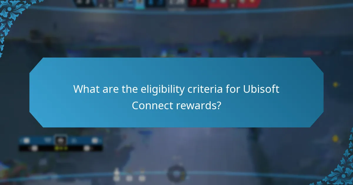 What are the eligibility criteria for Ubisoft Connect rewards?