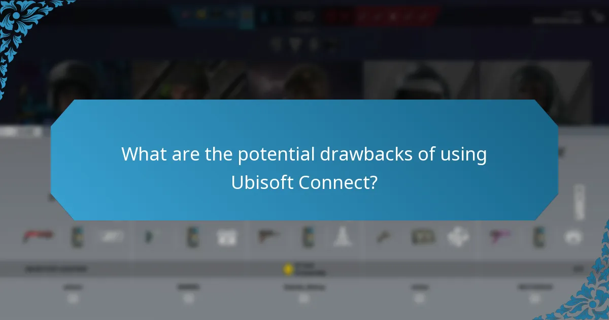 What are the potential drawbacks of using Ubisoft Connect?