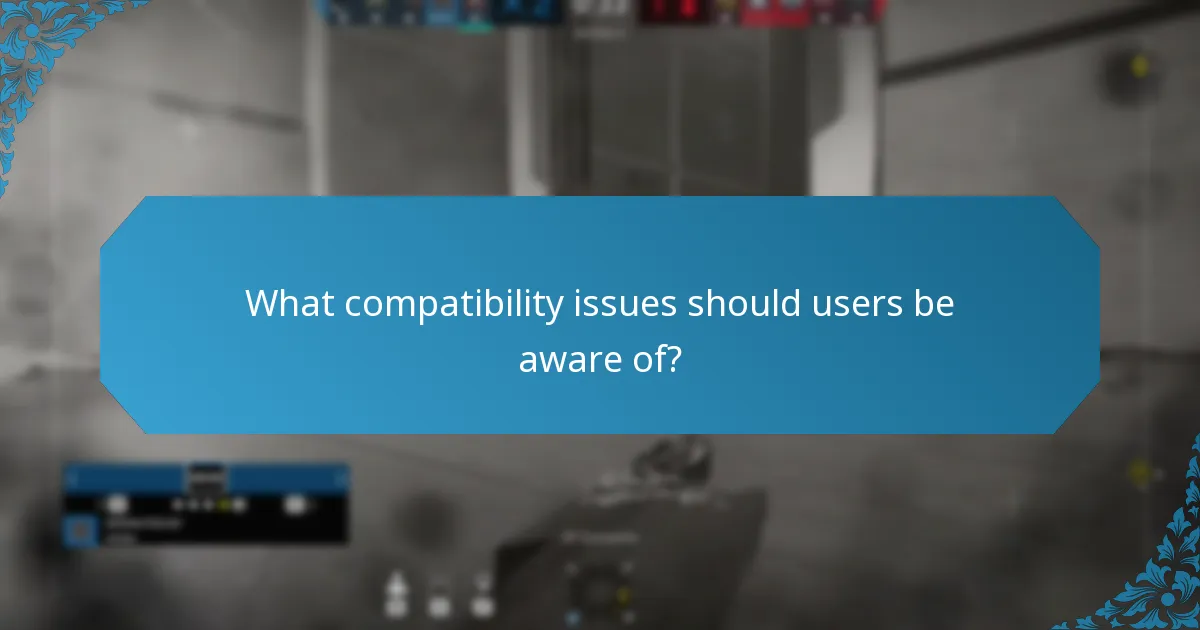 What compatibility issues should users be aware of?