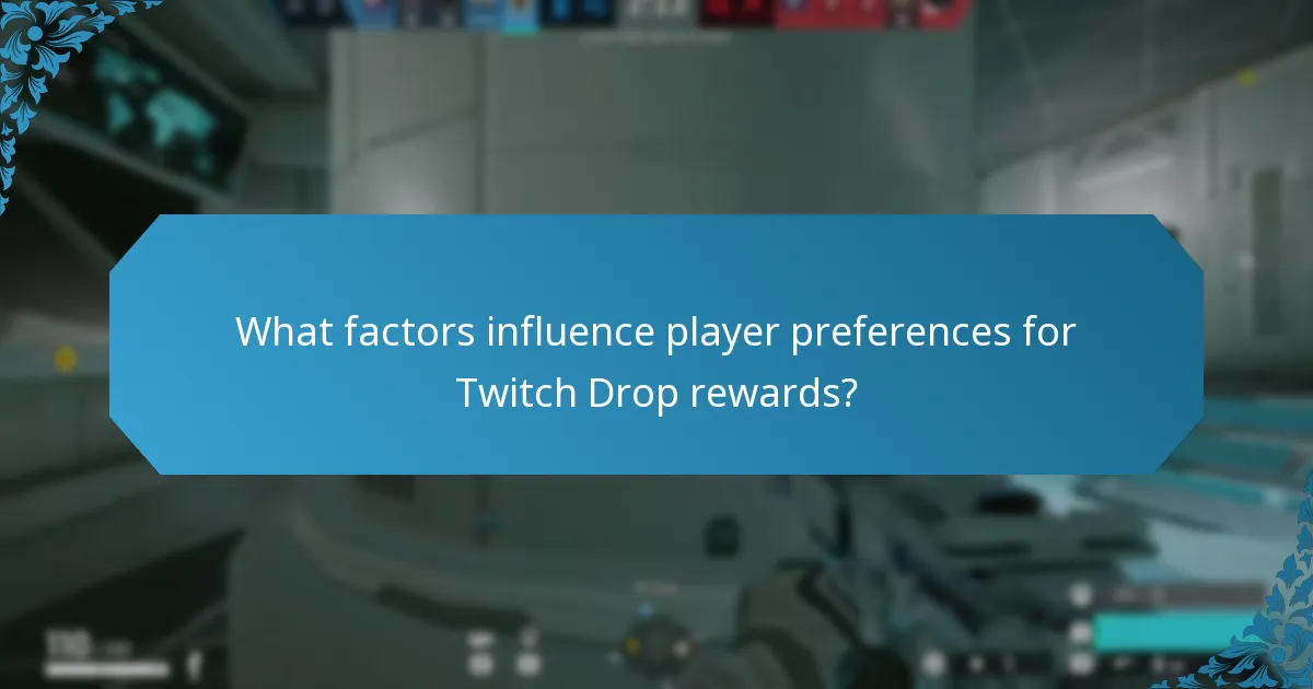 What factors influence player preferences for Twitch Drop rewards?