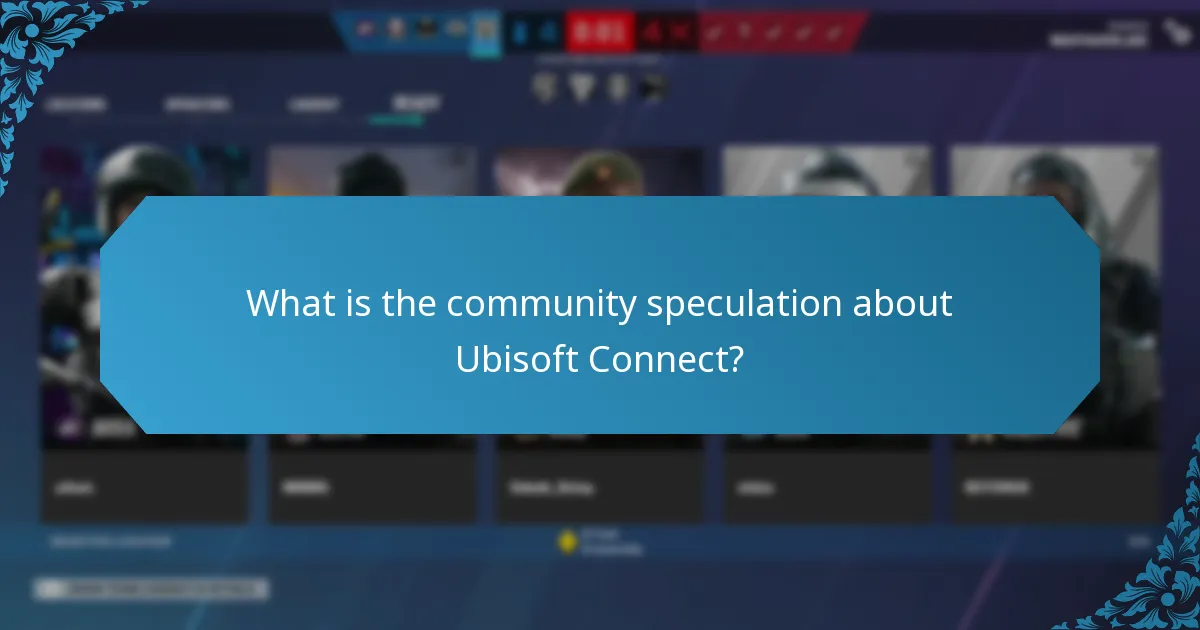 What is the community speculation about Ubisoft Connect?