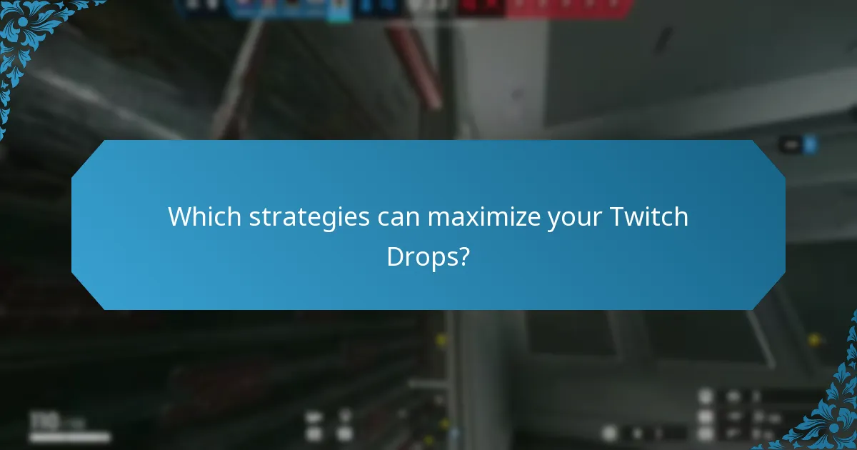 Which strategies can maximize your Twitch Drops?