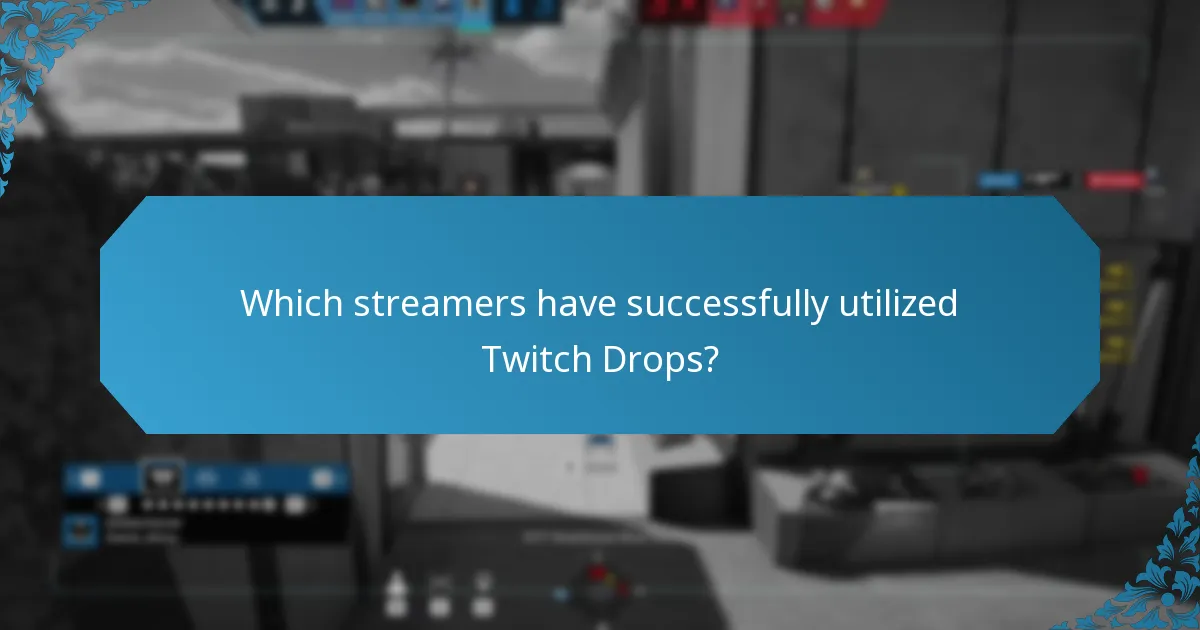 Which streamers have successfully utilized Twitch Drops?